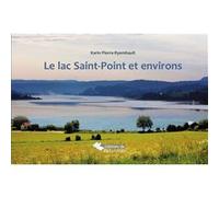 Le lac saint point et ses environs Karin Pierre-Ryembault (Auteur)