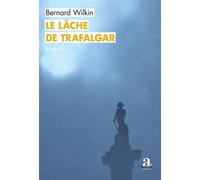 Le Lâche de Trafalgar - Bernard Wilkin - Academia Eds - broché - Roman