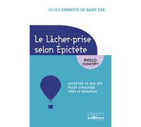 Le lacher-prise avec Epictère Accepter ce qui est pour cheminer vers le bonheur - Xavier Cornette De Saint Cyr - Jouvence - broché - Guide