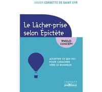 Le lacher-prise avec Epictère Xavier Cornette De Saint Cyr (Auteur)
