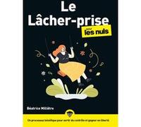 Béatrice Millêtre – Le lâcher prise pour les Nuls – Guide – Broché