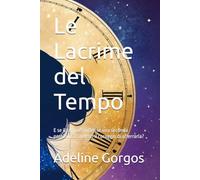 Le Lacrime del Tempo: E se il tempo ti offrisse una seconda possibilità… avresti il coraggio di afferrarla?