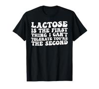 Le Lactose est la première Chose Que Je ne Peux Pas tolérer - sans Lactose T-Shirt