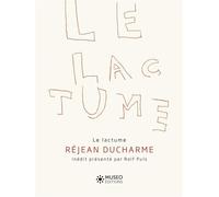 Le Lactume Dessins inédits de Réjean Ducharme présentés par Rolf Puls - Réjean Ducharme - Museo - broché - Beau livre