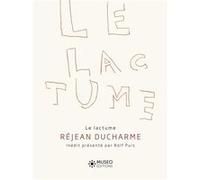 Le Lactume Réjean Ducharme (Auteur)