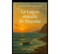 Le lagon Maudit de Mayotte: Chant poétique de l’exil et de la mer