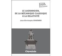 Le lagrangien, de la mécanique classique à la relativité - Jean-Christophe Kraemer - Cepadues - broché - Manuel