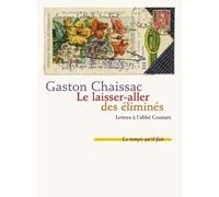 Le laisser-aller des éliminés: Lettres à l'abbé Coutant suivies de Comment j'ai connu Gaston Chaissac par Bernard Coutant