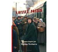 Le Laissez-Passer: Roman historique inspiré de la vie de la poétesse Marina Tsvétaeva, en lutte pour survivre à travers la Russie déchirée de 1918