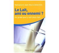 Le Lait, Ami Ou Ennemi ? - Comment Y Voir Plus Clair