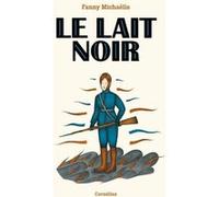 Fanny Michaëlis – Le lait noir – Bande dessinée – Broché – Éditions Cornélius