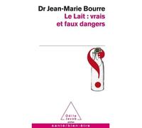 Le Lait : vrais et faux dangers - Jean-Marie Bourre - Odile Jacob - Poche - Guide
