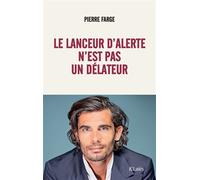Le lanceur d'alerte n'est pas un délateur - Pierre Farge - Lattes - broché - Essai