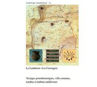 Le Landeron-Les Carougets: Vestiges protohistoriques, villa romaine, tombes et habitat médiévaux.
