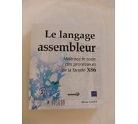 Le langage Assembleur - Maîtrisez le code des processeurs de la famille X86