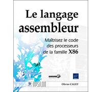 Le langage assembleur maîtrisez le code des processeurs de la famille X86 - Olivier Cauet - Eni Editions - broché - Guide