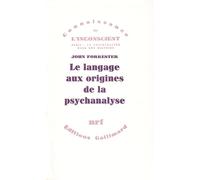 Le Langage aux origines de la psychanalyse John Forrester (Auteur), Pierre Fédida (Préface), Michelle-Viviane Tran Van Khai (Traduction)