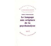 John Forrester – Le Langage aux origines de la psychanalyse – Gallimard – Livre