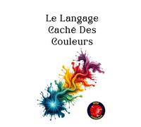Le Langage Caché Des Couleurs