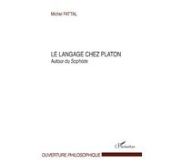 Le langage chez Platon Autour du Sophiste - Michel Fattal - L'harmattan - broché - Essai