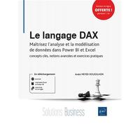 Le langage DAX - Maîtrisez l’analyse et la modélisation de données dans Power BI et Excel : concepts clés, notions avancées et exercices pratiques