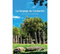 Le langage de Coubertin Aux sources de l'olympisme - Carine Duteil - L'harmattan - broché - Essai