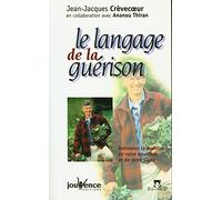 Le Langage de la guérison : Retrouvez la maîtrise de votre équilibre et de votre santé