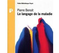 Le Langage de la maladie Pierre Benoit (Auteur), Juan David Nasio (Collection dirigée par)