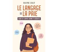 Le langage de la paie: Guide de survie quand tu débutes