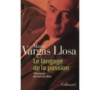 Le langage de la passion Mario Vargas Llosa (Auteur), Anne-Marie Casès (Traduction), Albert Bensoussan (Traduction)