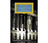 Le langage de la raison: De Descartes à La linguistique cartésienne