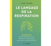 Le langage de la respiration - 20 exercices de Breathwork pour améliorer votre santé physique et émotionnelle - Jesse Coomer - Medicis Eds - broché - Guide