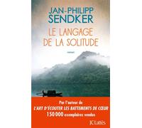 Le langage de la solitude - Jan-Philipp Sendker - Lattes - broché - Roman