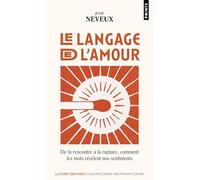 Le Langage de l'amour: De la rencontre à la rupture, comment les mots révèlent nos sentiments
