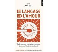 Le Langage De L'amour - De La Rencontre À La Rupture, Comment Les Mots Révèlent Nos Sentiments