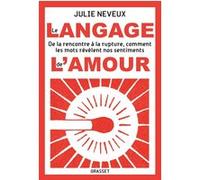 Le langage de l'amour: De la rencontre à la rupture, comment les mots révèlent nos sentiments