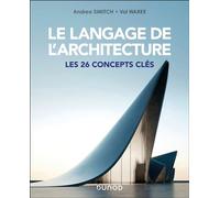 Le langage de l'architecture Les 26 concepts clés - Andrea Simitch - Dunod - broché - Guide