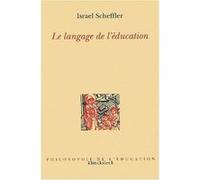 Le Langage de l'éducation Israël Scheffler (Auteur), Michel Le Du (Traduction)