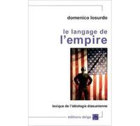 Le Langage de l'Empire. Lexique de l'idéologie étatsunienne Lexique de l'idéologie étasunienne - Domenico Losurdo - Delga - broché - Essai