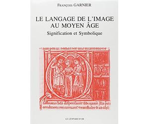 Le Langage de l'image au Moyen-Age. Signification et symbolique