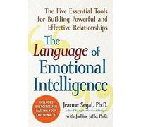 Le langage de l'intelligence émotionnelle : Les cinq outils essentiels pour construire des relations puissantes et efficaces