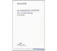 Le Langage de l'intuition - Pour une épistémologie du singulier - Gérald Hess - L'harmattan - Livre