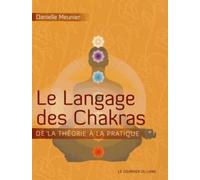 Le Langage des chakras De la théorie à la pratique - Danielle Meunier - Courrier Du Livre - broché - Essai