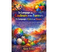 Le Langage des Couleurs et des Formes / The Language of Colors and Shapes: Bilingual French-English Vocabulary Novel on Colors & Visual Expression - for TEF, TCF, DELF, IELTS, CELPIP, TOEFL & ESL
