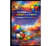 Le Langage des Couleurs et des Formes / The Language of Colors and Shapes: Bilingual French-English Vocabulary Novel on Colors & Visual Expression - for TEF, TCF, DELF, IELTS, CELPIP, TOEFL & ESL