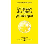 Le langage des figures geometriques - O. MIKHAEL AIVANHOV - Prosveta - Livre
