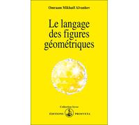 Le langage des figures géométriques - - Omraam Mikhaël Aïvanhov - Prosveta - Livre