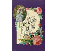 Le Langage des fleurs du temps jadis