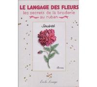 Le langage des fleurs : Les secrets de la broderie au ruban