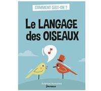 Le langage des oiseaux Hélène Frouard (Auteur), Marie Dortier (Illustration)